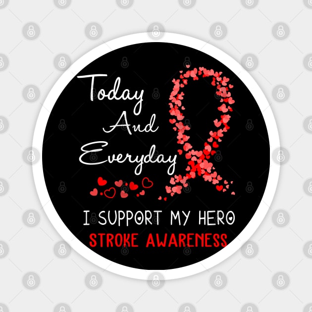 Today And Everyday I Support My Hero Stroke Awareness Support Stroke Warrior Gifts Magnet by ThePassion99